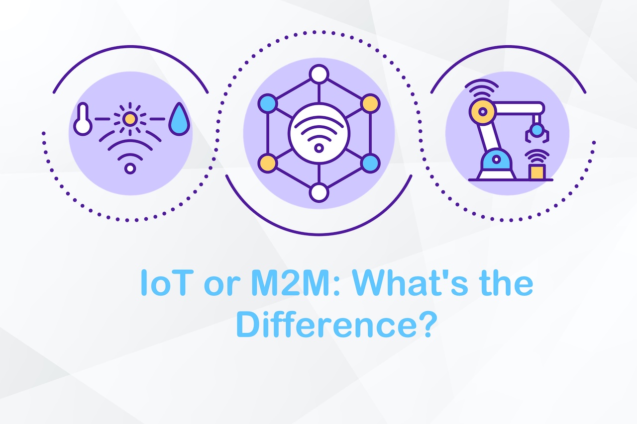IoT vs. M2M What’s the Difference?